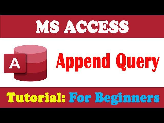 Creating an Append Query in MS Access 2024