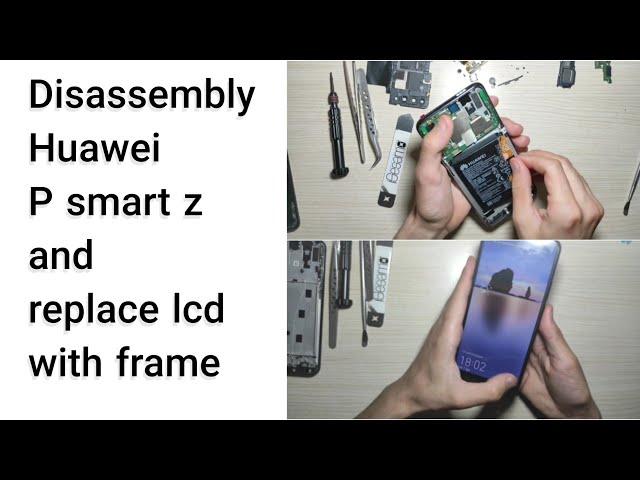 Huawei P Smart Z disassembly and Replacement lcd with frame