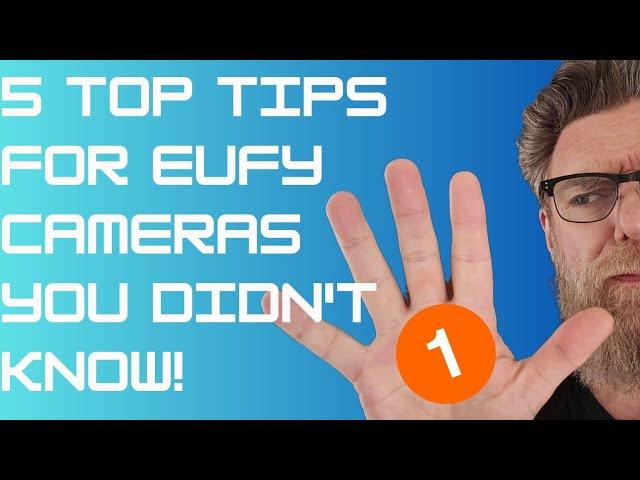 5 TOP TIPS (part 1) for eufyCams You Didn't Know!