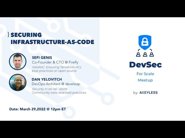 DevSec For Scale Meetup - Securing Infrastructure-as-Code w/ Sefi Genis & Dan Yelovitch