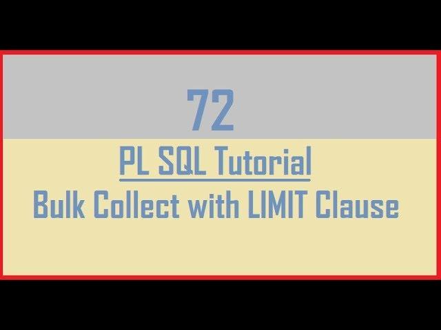 Tutorial 72 : Bulk Collect with LIMIT Clause in Pl Sql