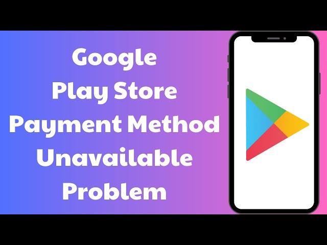 How to Fix Play Store Billing Unavailable Problem | Payment Method Unavailable Google Play | 2024