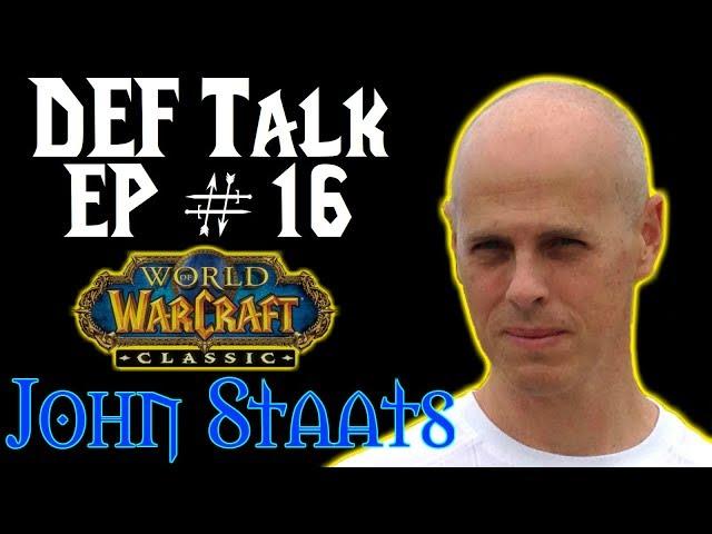 DefTalk Episode #16: Interview with John Staats (Vanilla WoW Dungeon Developer)