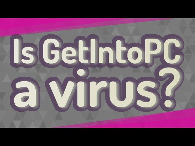 Is GetIntoPC a virus?