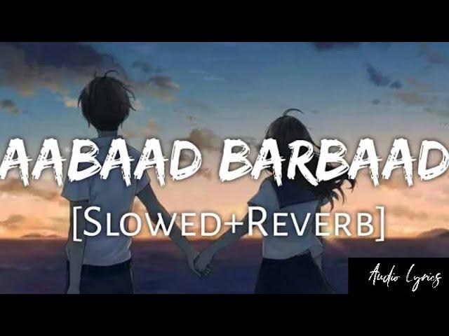 Aabaad Barbaad [Lyrics] - LUDO - Arijit Singh | Audio lyrics