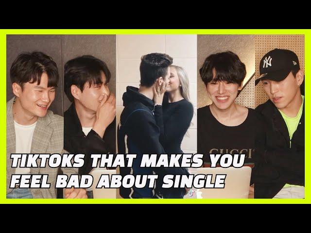 KOREAN SINGLES REACT TO TIKTOKS THAT MAKE YOU FEEL BAD ABOUT SINGLES