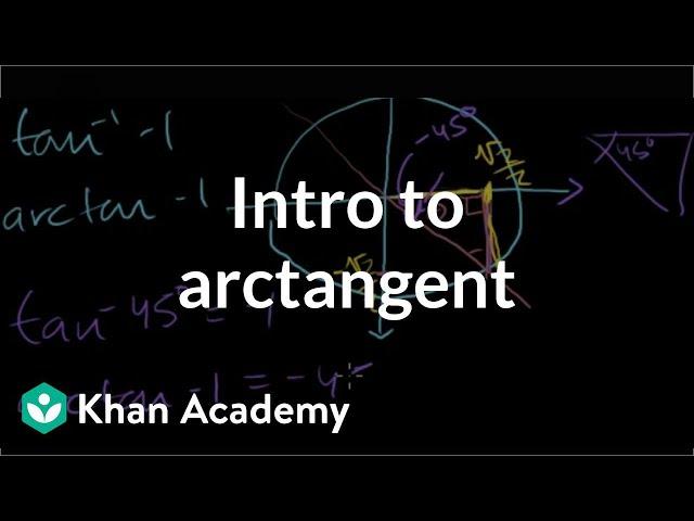 Inverse trig functions: arctan | Trigonometry | Khan Academy