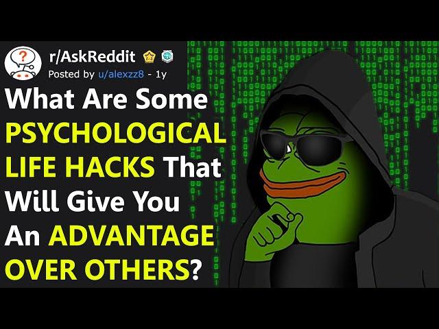 Psychological Life Hacks That Will Change Your Social Life Forever (r/AskReddit)