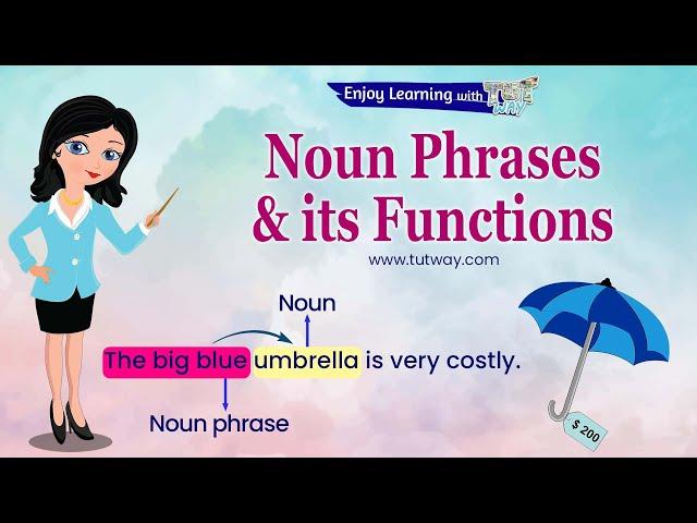 Phrases | Noun Phrase | Various Functions of Noun Phrases | Examples of Noun Phrase English Grammar