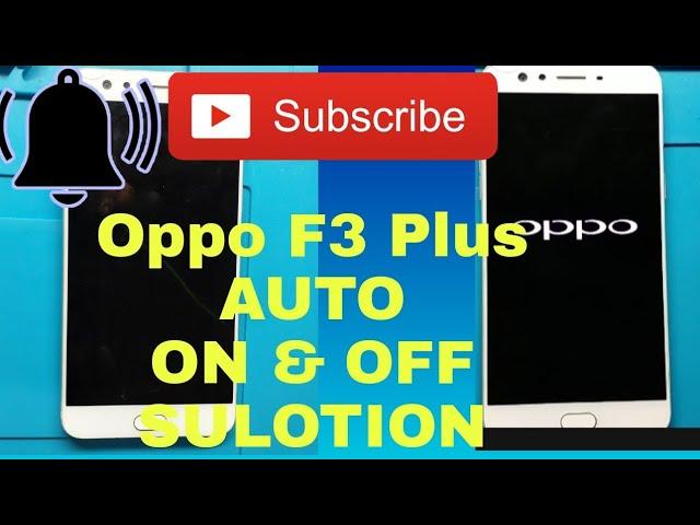 How To Repair Oppo F3 Plus Auto On And Off/ Sulotion Tested 100%/