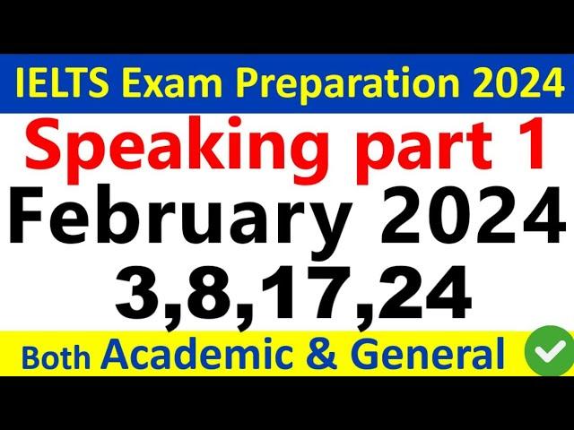 3, 8, 17, 24 February 2024 | IELTS Speaking Part 1 Topics | Ielts Happy Learning