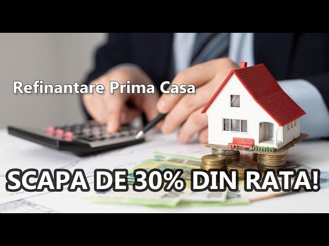 Refinantarea Creditului Prima Casa solutia diminuarii ratei!