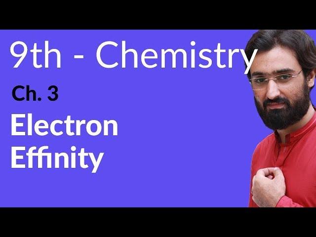 Matric part 1 Chemistry, Electron Affinity - Chemistry Chapter 3  - 9th Class Chemistry