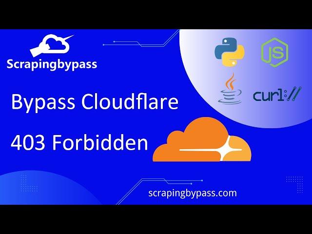 How to Bypass Cloudflare 403 Forbidden Error When Web Scraping?