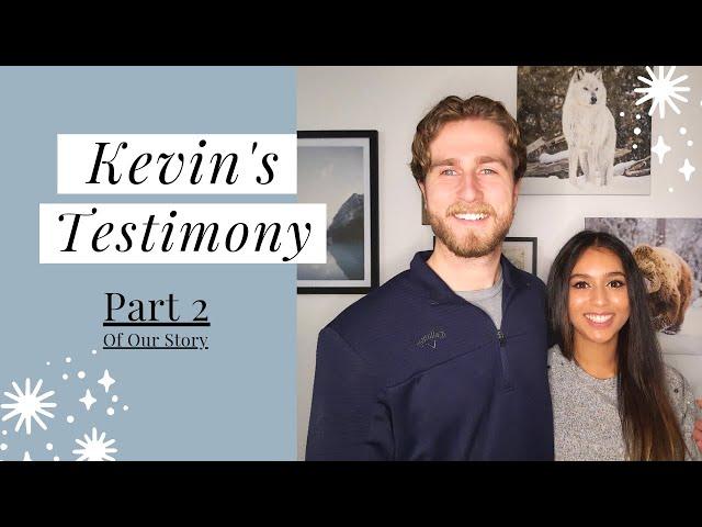 Our Testimonies || Kevin || Part 2