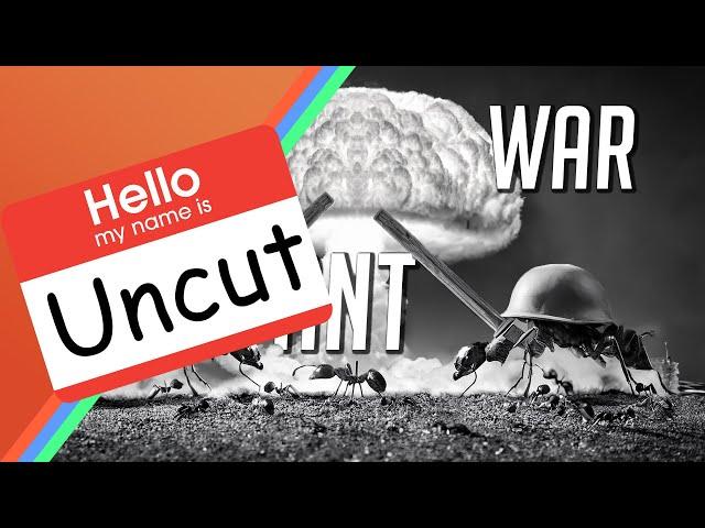 The Great Ant War - Uncut