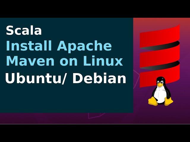 Scala - Install Apache Maven on Linux, Ubuntu/ Debian