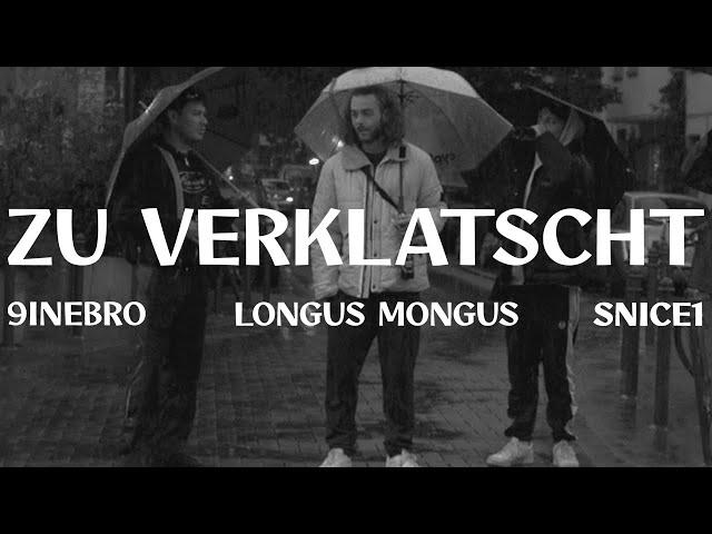 9INEBRO - ZU VERKLATSCHT FT. LONGUS MONGUS prod. by SNICE1