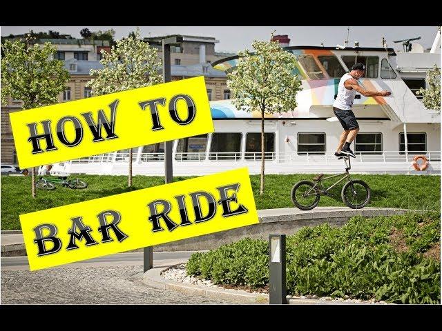 HOW TO BAR RIDE  "BMX"