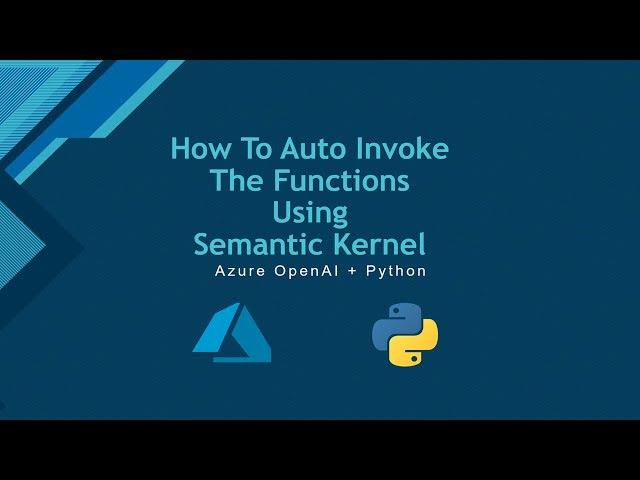 10. How To Auto Invoke The Functions Using Semantic Kernel - Azure OpenAI + Python