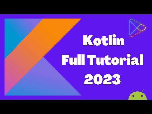 Kotlin Full Tutorial 2023