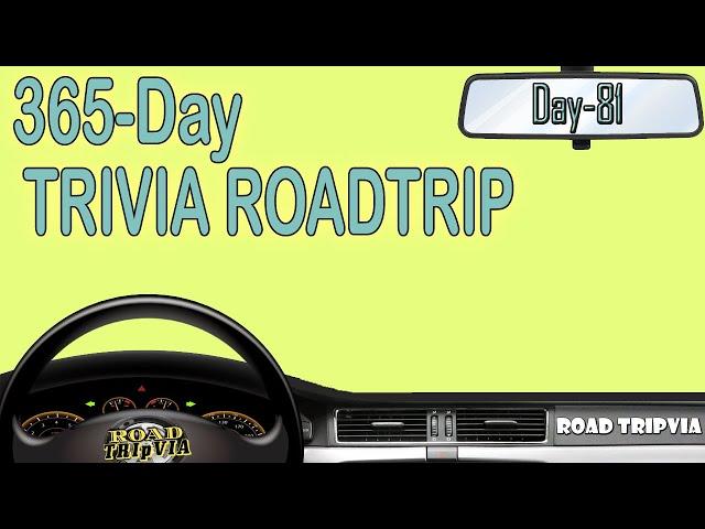 365-Day Trivia Road Trip - DAY 81 - 21 Question Random Knowledge Quiz ( ROAD TRIpVIA- Episode 1100 )