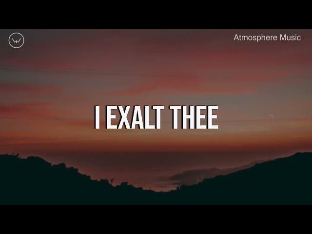 I Exalt Thee || 4 Hour Piano Instrumental for Prayer and Worship