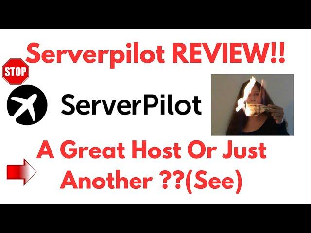 ServerPilot Review-Is This Truly A Great Hosting PLATFORM Or Just Another MESS?See(Do not Use Yet)