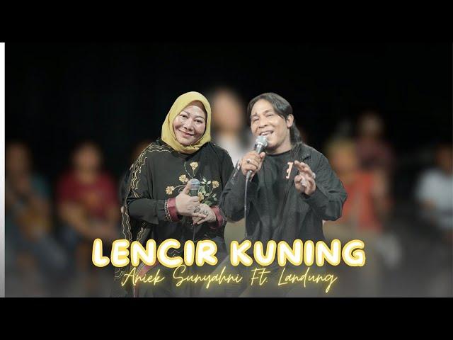 LENCIR KUNING (MANTHOUS) - ANIEK SUNYAHNI FEAT LANDUNG LARAS (OFFICIAL LIVE RECORD AUDIO VIDEO)