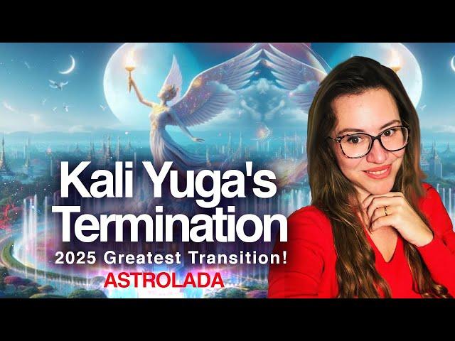 2025: The END of KALI YUGA! THE DARK Age of Consciousness is Over!