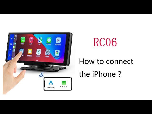 RC06 Wireless Carplay Smart Screen - How to connect iPhone