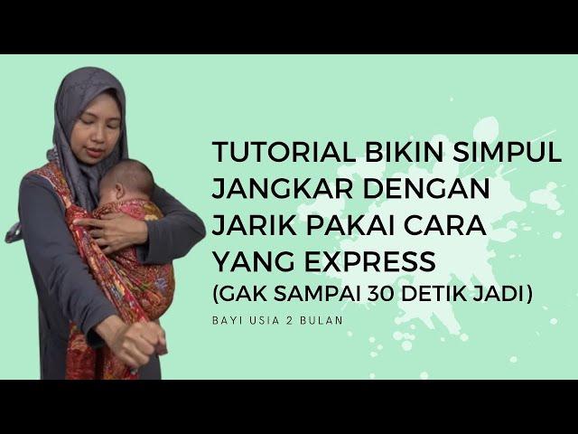 CARA EXPRESS BIKIN SIMPUL JANGKAR DENGAN JARIK DAN TIPS MENYUSUI BAYI DALAM GENDONGAN JARIK