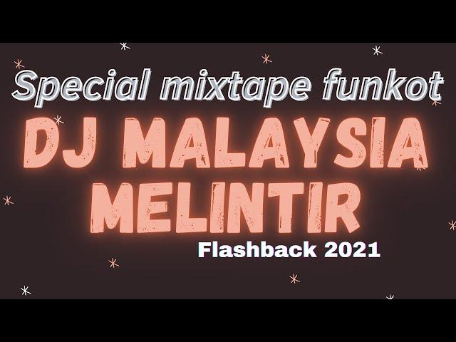 DJ MALAYSIA 2021 MELINTIR MIXTAPE FUNKOT FLASHBACK