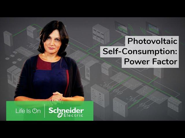 Photovoltaic Self-Consumption: How to Avoid Power Factor Penalties | Schneider Electric