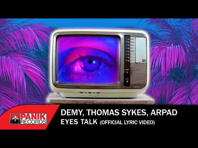 Demy & Thomas Sykes & Arpad - Eyes Talk - Official Lyric Video