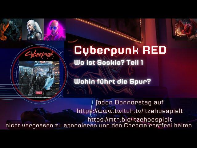 Cyberpunk RED! Teil 53 - Wo ist Saskia - Teil 1