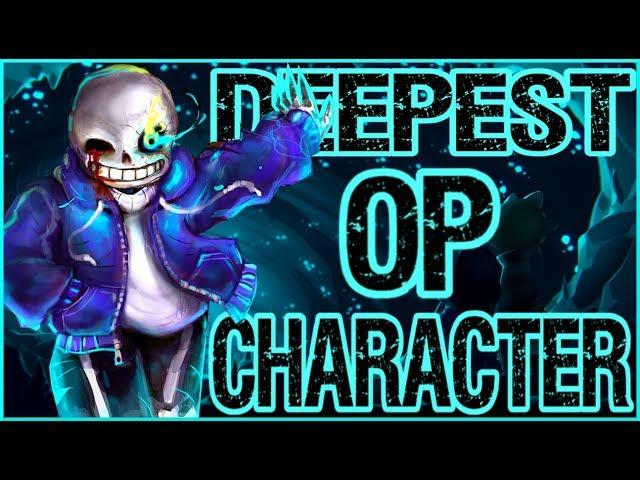 The Deepest Overpowered Character EVER - Sans from Undertale (100k Special)