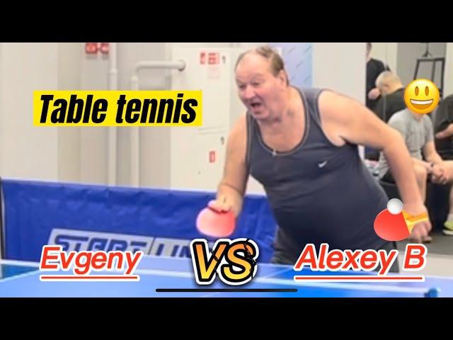 Table tennis Evgeny VS Alexey B