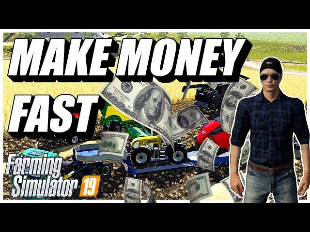 FASTEST WAYS TO MAKE MONEY IN FARMING SIMULATOR 19