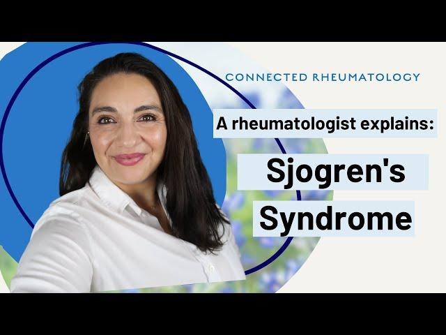A Rheumatologist Explains: Sjogren's Syndrome