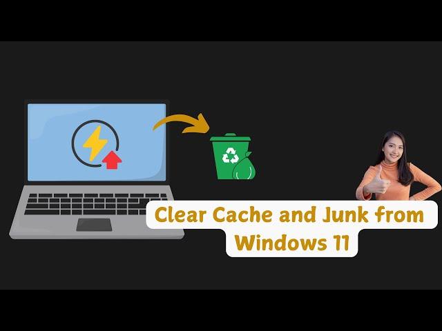 How to Clear Cache & Junk Files on Windows 11 |  Speed Up Windows 11