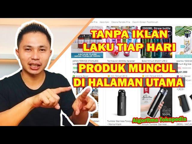 Tips Jualan di Tokopedia Laku Setiap Hari Tanpa Iklan | Algoritma Tokopedia