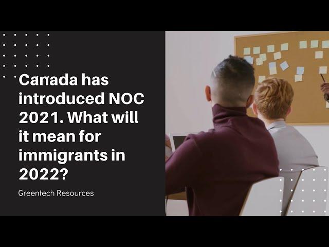 Canada has introduced NOC 2021. What will it mean for immigrants in 2022?