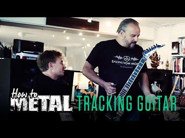 How to Metal: Tracking Guitar