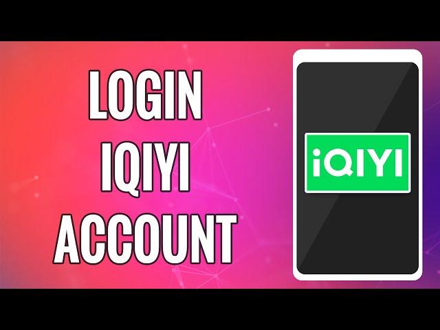 How To Login iQIYI Account 2022 | iQIYI App Sign In Help | Login To iQIYI