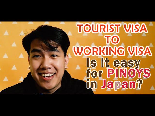 TOURIST VISA to WORKING VISA in Japan| is it easy for Filipino?