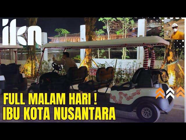 SEMAKIN BERSINAR! Pantauan Terbaru Malam hari di KIPP Ibu Kota Nusantara