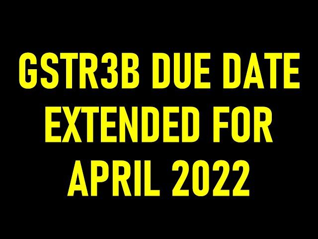 DUE DATE EXTENDED FOR FILING GSTR3B