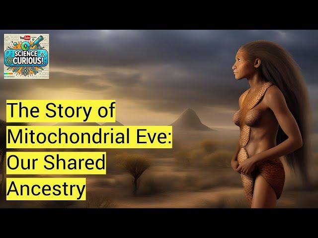 The Story of Mitochondrial Eve - Our Shared Ancestry