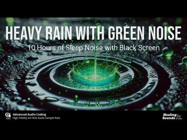 Steady Heavy Rain with Soft Green Noise for Deep Sleep | 10 Hours of Relaxing Sounds